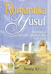 Image of Romantika Yusuf: meneladani adversity quetiont (AQ) Nabi Yusuf
