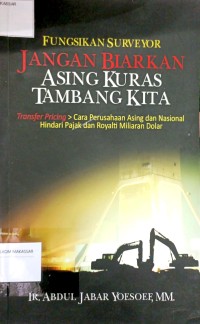 Image of Fungsikan surveyor Indonesia jsngan biarkan Asing kuras tambang kita