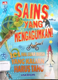 Image of Sains yang mengagumkan!: 101 hal luar biasa yang kalian harus tahu