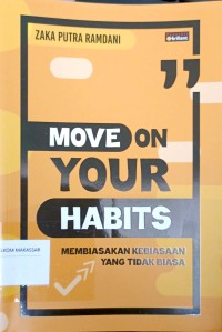 Image of Move on your habbits: membiasakan kebiasaan yang tidak biasa
