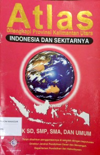 Image of Atlas: dilengkapi provinsi kalimantan utara Indonesia dan sekitarnya