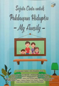 Image of Sejuta cinta untuk pahlawan hidupku: my family