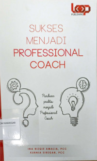Sukses menjadi profesional coach: panduan praktis menjadi profesional coach