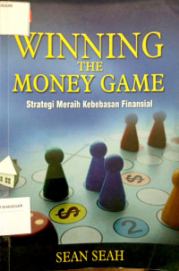 Image of Winning the money game: strategi meraih kebebasan Finansial